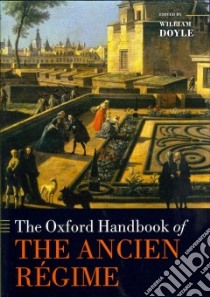 The Oxford Handbook of The Ancien Regime libro in lingua di Doyle William (EDT)