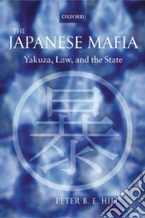The Japanese Mafia libro in lingua di Hill Peter B. E.