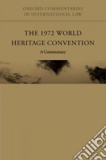 The 1972 World Heritage Convention libro in lingua di Francioni Francesco (EDT), Lenzerini Federico (CON)