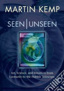 Seen/Unseen libro in lingua di Martin Kemp