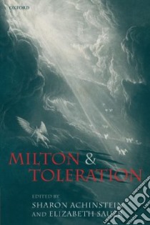 Milton and Toleration libro in lingua di Achinstein Sharon (EDT), Sauer Elizabeth (EDT)
