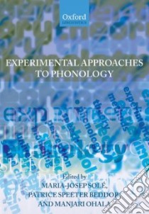 Experimental Approaches to Phonology libro in lingua di Sole Maria-josep (EDT), Beddor Patrice Speeter (EDT), Ohala Manjari (EDT)