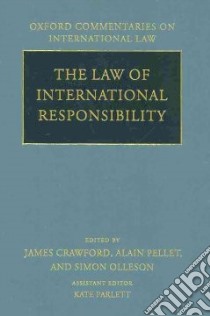 The Law of International Responsibility libro in lingua di Crawford James (EDT), Pellet Alain (EDT), Olleson Simon (EDT), Parlett Kate (EDT)