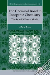 The Chemical Bond in Inorganic Chemistry libro in lingua di Brown I. David