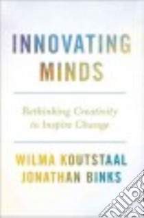 Innovating Minds libro in lingua di Koutstaal Wilma, Binks Jonathan T.
