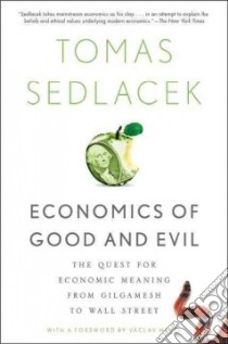Economics of Good and Evil libro in lingua di Sedlacek Tomas, Havel Vaclav (FRW)