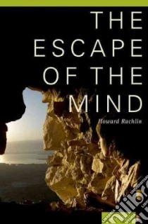 The Escape of the Mind libro in lingua di Rachlin Howard