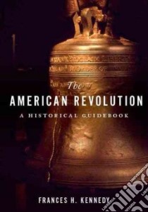 The American Revolution libro in lingua di Kennedy Frances H. (EDT), Selzer Lawrence A. (FRW)