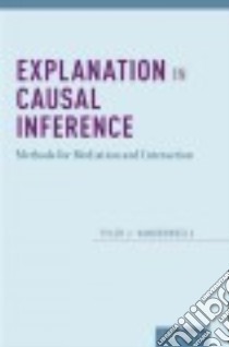 Explanation in Causal Inference libro in lingua di Vanderweele Tyler J.
