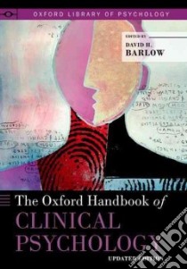 The Oxford Handbook of Clinical Psychology libro in lingua di Barlow David H. (EDT)