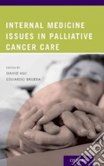 Internal Medicine Issues in Palliative Cancer Care libro in lingua di Hui David M.D. (EDT), Bruera Eduardo M.D. (EDT)