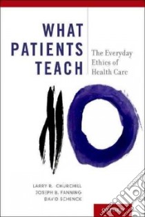What Patients Teach libro in lingua di Churchill Larry R., Fanning Joseph B., Schenck David