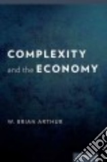 Complexity and the Economy libro in lingua di Arthur W. Brian