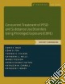 Concurrent Treatment of Ptsd and Substance Use Disorders Using Prolonged Exposure Cope libro in lingua di Back Sudie E., Foa Edna B., Killeen Therese K., Mills Katherine L., Teesson Maree