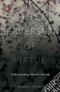 The Perversion of Virtue libro in lingua di Joiner Thomas Ph.D.