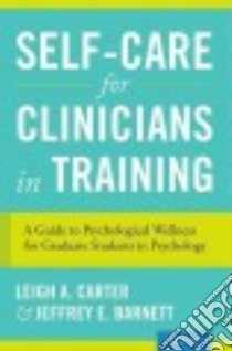 Self-Care for Clinicians in Training libro in lingua di Carter Leigh A., Barnett Jeffrey E.