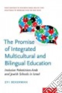 The Promise of Integrated Multicultural and Bilingual Education libro in lingua di Bekerman Zvi