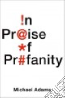 In Praise of Profanity libro in lingua di Adams Michael