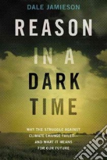 Reason in a Dark Time libro in lingua di Jamieson Dale