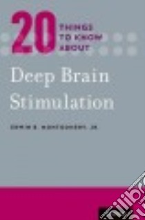 20 Things to Know About Deep Brain Stimulation libro in lingua di Montgomery Erwin B. Jr. M.d.