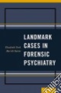 Landmark Cases in Forensic Psychiatry libro in lingua di Ford Elizabeth M.D., Rotter Merrill M.D.