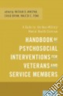 Handbook of Psychosocial Interventions for Veterans and Service Members libro in lingua di Ainspan Nathan D. (EDT), Bryan Craig J. (EDT), Penk Walter Erich (EDT)