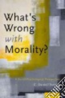 What's Wrong With Morality? libro in lingua di Batson C. Daniel