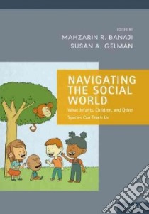 Navigating the Social World libro in lingua di Banaji Mahzarin R. (EDT), Gelman Susan A. (EDT)