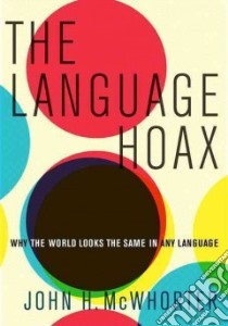 The Language Hoax libro in lingua di McWhorter John H.