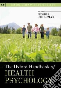 The Oxford Handbook of Health Psychology libro in lingua di Friedman Howard S. (EDT), Nathan Peter E. (EDT)