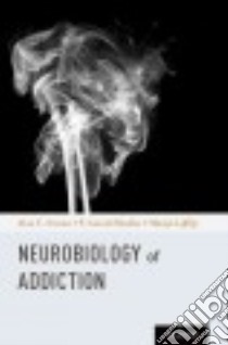 Neurobiology of Addiction libro in lingua di Swann Alan C. M.D. (EDT), Moeller F. Gerard M.D. (EDT), Lijffijt Marijn Ph.D. (EDT)