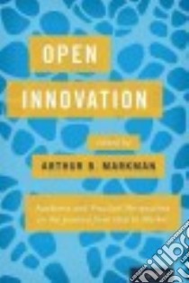 Open Innovation libro in lingua di Markman Arthur B. (EDT)