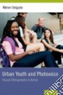 Urban Youth and Photovoice libro in lingua di Delgado Melvin Ph.D.
