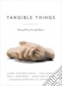 Tangible Things libro in lingua di Ulrich Laurel Thatcher, Gaskell Ivan, Schechner Sara J., Carter Sarah Anne, Van Gerbig Samantha S. B. (PHT)