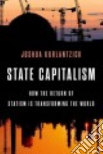 State Capitalism libro in lingua di Kurlantzick Joshua