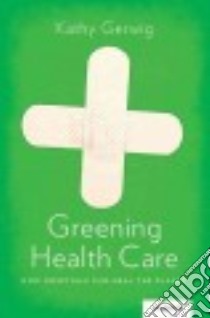 Greening Health Care libro in lingua di Gerwig Kathy