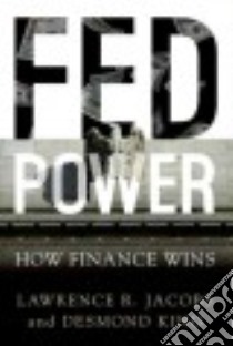 Fed Power libro in lingua di Jacobs Lawrence R., King Desmond