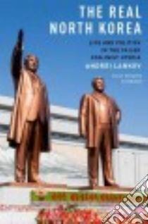 The Real North Korea libro in lingua di Lankov Andrei