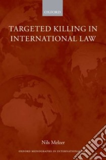 Targeted Killing in International Law libro in lingua di Melzer Nils