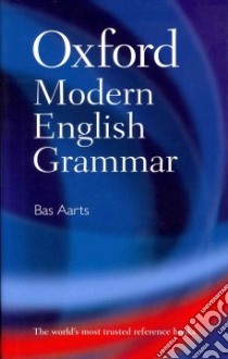 Oxford Modern English Grammar libro in lingua di Aarts Bas