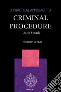 A Practical Approach to Criminal Procedure libro in lingua di Sprack John