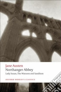 Northanger Abbey, Lady Susan, the Watsons, Sanditon libro in lingua di Austen Jane, Kinsley James (EDT), Davie John N. (EDT), Johnson Claudia L. (INT)