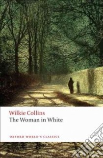 The Woman in White libro in lingua di Collins Wilkie, Sutherland John (EDT)