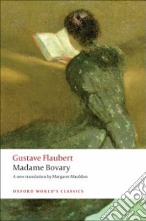 Madame Bovary libro in lingua di Flaubert Gustave, Mauldon Margaret (TRN), Bowie Malcolm (INT), Overstall Mark (CON)