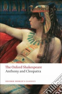 Anthony and Cleopatra libro in lingua di Shakespeare William, Neill Michael (EDT)