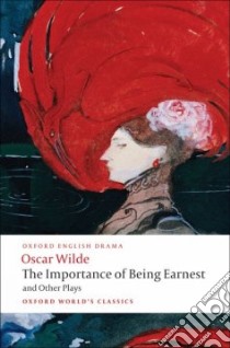 The Importance of Being Earnest and Other Plays libro in lingua di Wilde Oscar, Raby Peter (EDT)