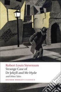 Strange Case of Dr Jekyll and Mr Hyde and Other Tales libro in lingua di Stevenson Robert Louis, Luckhurst Roger (EDT)