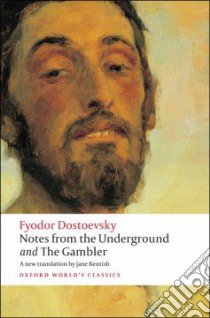 Notes from the Underground and The Gambler libro in lingua di Dostoyevsky Fyodor, Kentish Jane (TRN), Jones Malcolm (INT)