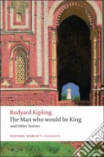 The Man Who Would Be King and Other Stories libro in lingua di Kipling Rudyard, Cornell Louis L. (EDT)