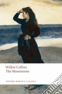 The Moonstone libro in lingua di Collins Wilkie, Sutherland John (EDT)